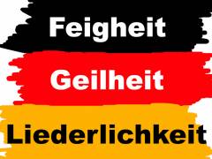 FEIGHEIT- GEILHEIT- LIEDERLICHKEIT